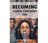 Becoming A More Confident You: A Transformational Public Speaking Journal