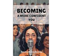 Becoming A More Confident You: A Transformational Public Speaking Journal For A More Confident You