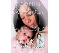 Becoming A Mother, While Losing My Own
