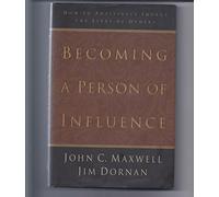 Becoming a Person of Influence: How to Positively Impact the Lives of Others