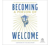 Becoming a Person of Welcome: The Spiritual Practice of Hospitality