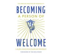 Becoming a Person of Welcome The Spiritual Practice of Hospitality - Laura Baghdassarian Murray - IVP Formatio - ebook (ePub) - Livre