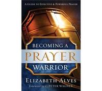 Becoming a Prayer Warrior by C. Wagner C. Wagner (Auteur)