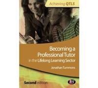 Becoming a Professional Tutor in the Lifelong Learning Secto Tummons, Jonathan (Auteur)