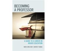Becoming A Professor: A Guide To A Career In Higher Education (Hardcover) Marie K Iding, R Murray Thomas (Auteur)