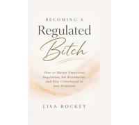 Becoming a Regulated Bitch: How to Master Emotional Regulation, Set Boundaries, and Stay Unbothered in Any Situation