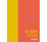 Becoming a Story: Lined Notebook for Writing, Drafting, and Story Ideas