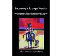 Becoming a Stronger Warrior: Worldview-Based Conflicts Between Indigenous Peoples and Western Science in Education and Research