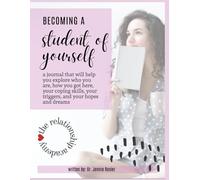 Becoming a Student of Yourself: A workbook that will help you explore who you are, how you got here, your coping skills, your triggers, and your hopes and dreams