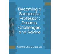 Becoming a Successful Professor: Dreams, Challenges, and Advice