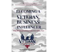 Becoming A Veteran Business Influencer: Why We Need Veteran Voices Leading Now