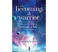 Becoming a Warrior My Journey to Bring A Wrinkle in Time to the Screen - Catherine Hand - Bold Story Press - Livre en Anglais Catherine HandCatherine Hand (Auteur)