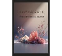 Becoming A Wife: 30 Day Devotional Journal