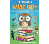 Becoming a Wise Guy: Journaling Through Proverbs