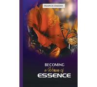 Becoming a Woman of Essence: Every lady’s guide to fruitful and satisfactory living