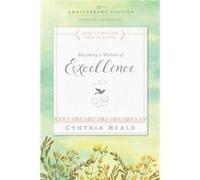 Becoming a Woman of Excellence 30th Anniversary Edition by Heald Cynthia Cynthia Heald (Auteur)