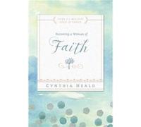 Becoming a Woman of Faith by Cynthia Heald Cynthia Heald (Auteur)