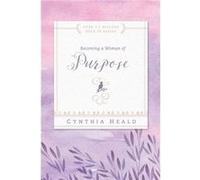 Becoming a Woman of Purpose by Cynthia Heald Cynthia Heald (Auteur)