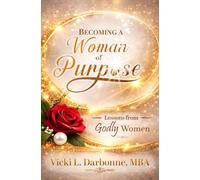 Becoming a Woman of Purpose: Lessons from Godly Women