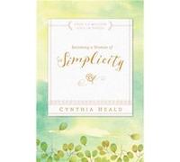 Becoming a Woman of Simplicity by Cynthia Heald Cynthia Heald (Auteur)