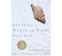 Becoming a Woman Who Walks with God by Cynthia Heald Cynthia Heald (Auteur)