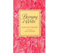 (Becoming a Writer) By Dorothea Brande (Author) Paperback on (Nov , 1999)
