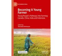 Becoming A Young Farmer: Young People's Pathways Into Farming: Canada, China, India And Indonesia