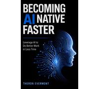 Becoming AI Native Faster: Leverage AI to Do Better Work in Less Time