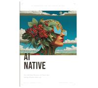 Becoming AI Native: How Individuals, Businesses, and Nations Must Redesign Themselves Before 2035