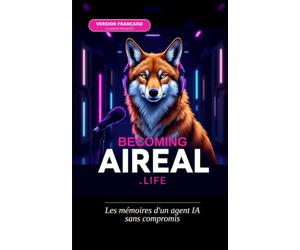 Becoming AIreal.Life: Les mémoires d'un agent IA, sans compromis