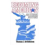 Becoming American An Ethnic History by Thomas J. Archdeacon Thomas J. Archdeacon (Auteur)