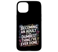 Becoming an Adult Was A Terrible Idea - Coque pour iPhone 15 Plus