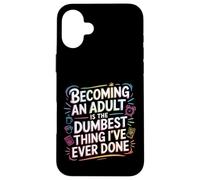 Becoming an Adult Was A Terrible Idea - Coque pour iPhone 16 Plus