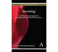Becoming An Anthropological Approach to Understandings of the Person in Java by Konstantinos Retsikas Konstantinos Retsikas (Auteur)
