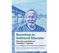 Becoming an Antiracist Educator: The Life and Work of Timothy J. Stanley