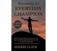 Becoming An Everyday Champion: Large Print, Keys to Defeating Your Giants and Living Victoriously