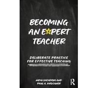 Becoming an Expert Teacher: Deliberate Practice for Effective Teaching