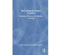 Becoming an Expert Teacher: Deliberate Practice for Effective Teaching