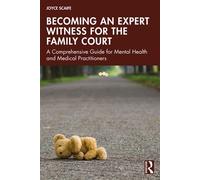 Becoming an Expert Witness for the Family Court A Comprehensive Guide for Mental Health and Medical Practitioners - Joyce Scaife - Routledge - ebook (ePub) - Livre