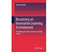 Becoming an Innovative Learning Environment: The Making of a New Zealand Secondary School