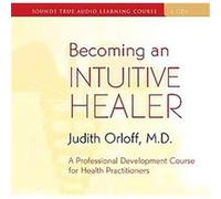 Becoming an Intuitive Healer Judith Orloff (Auteur)