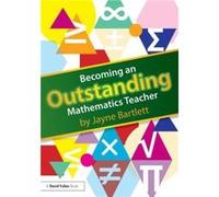 Becoming An Outstanding Mathematics Teacher (Paperback) Jayne Bartlett, (Auteur)