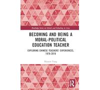 Becoming and Being a Moral-political Education Teacher: Exploring Chinese Teachers' Experiences, 1978-2018