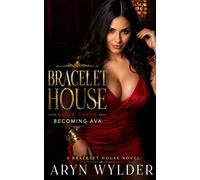 Becoming Ava: Bracelet House: Book Three