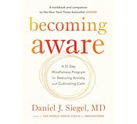 Becoming Aware: A 21-Day Mindfulness Program for Reducing Anxiety and Cultivating Calm