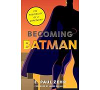 Becoming Batman: The Possibility of a Superhero