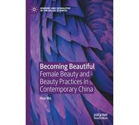 Becoming Beautiful: Female Beauty and Beauty Practices in Contemporary China