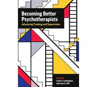 Becoming Better Psychotherapists: Advancing Training and Supervision