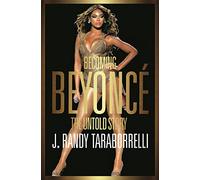Becoming Beyonce: the Untold Story
