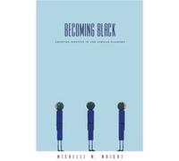 Becoming Black by Michelle M. Wright Michelle M. Wright (Auteur)